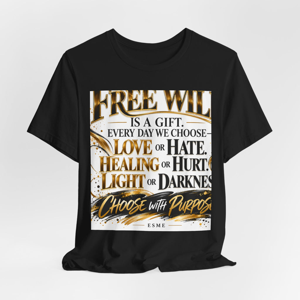 Free Will Inspirational Tee — "Choose with Purpose" Motivational Shirt