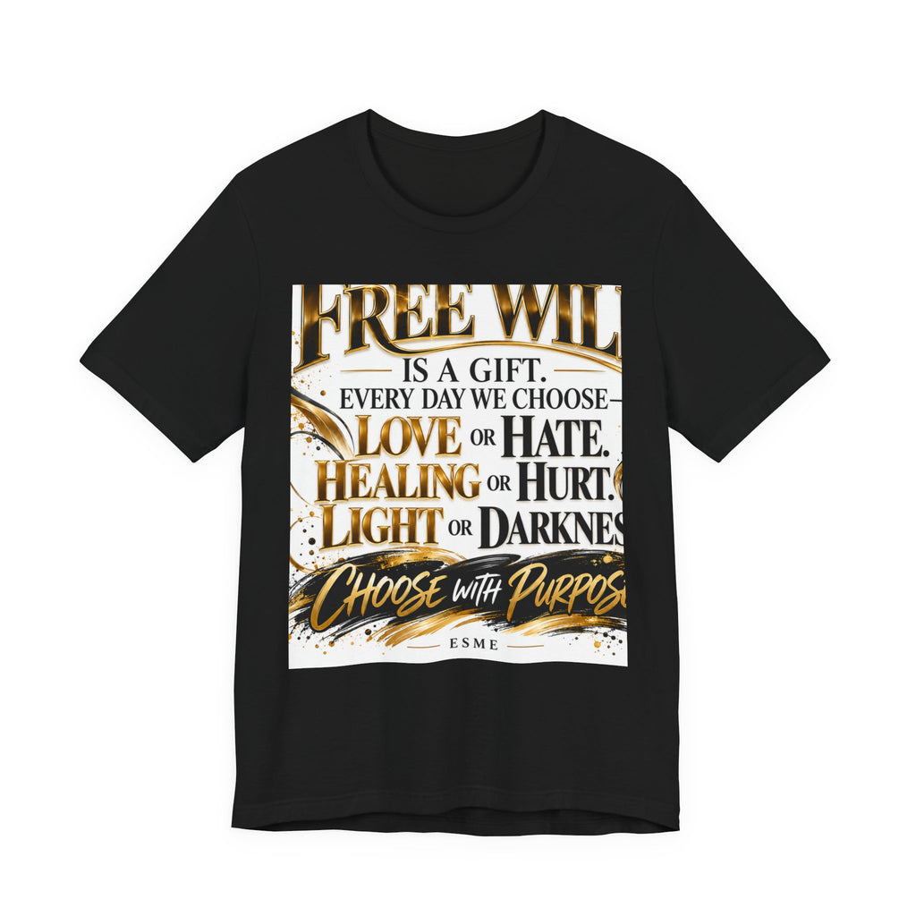 Free Will Inspirational Tee — "Choose with Purpose" Motivational Shirt