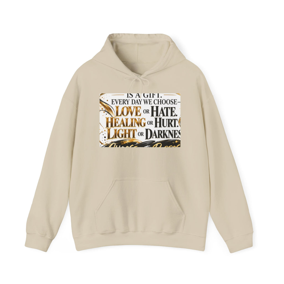 Inspirational Quote Hoodie — "Every Day We Choose: Love or Hate, Healing or Hurt, Light or Darkness"
