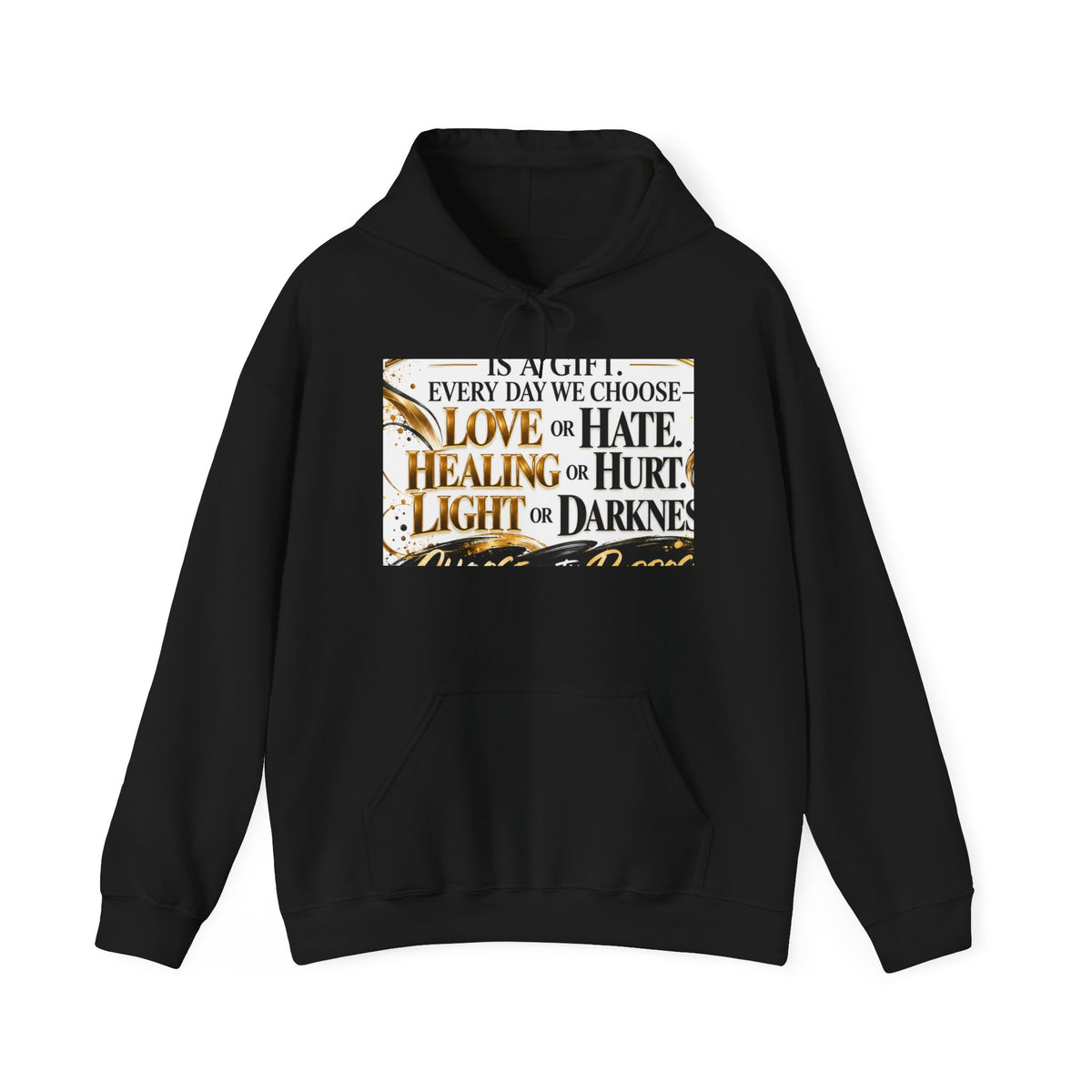 Inspirational Quote Hoodie — "Every Day We Choose: Love or Hate, Healing or Hurt, Light or Darkness"