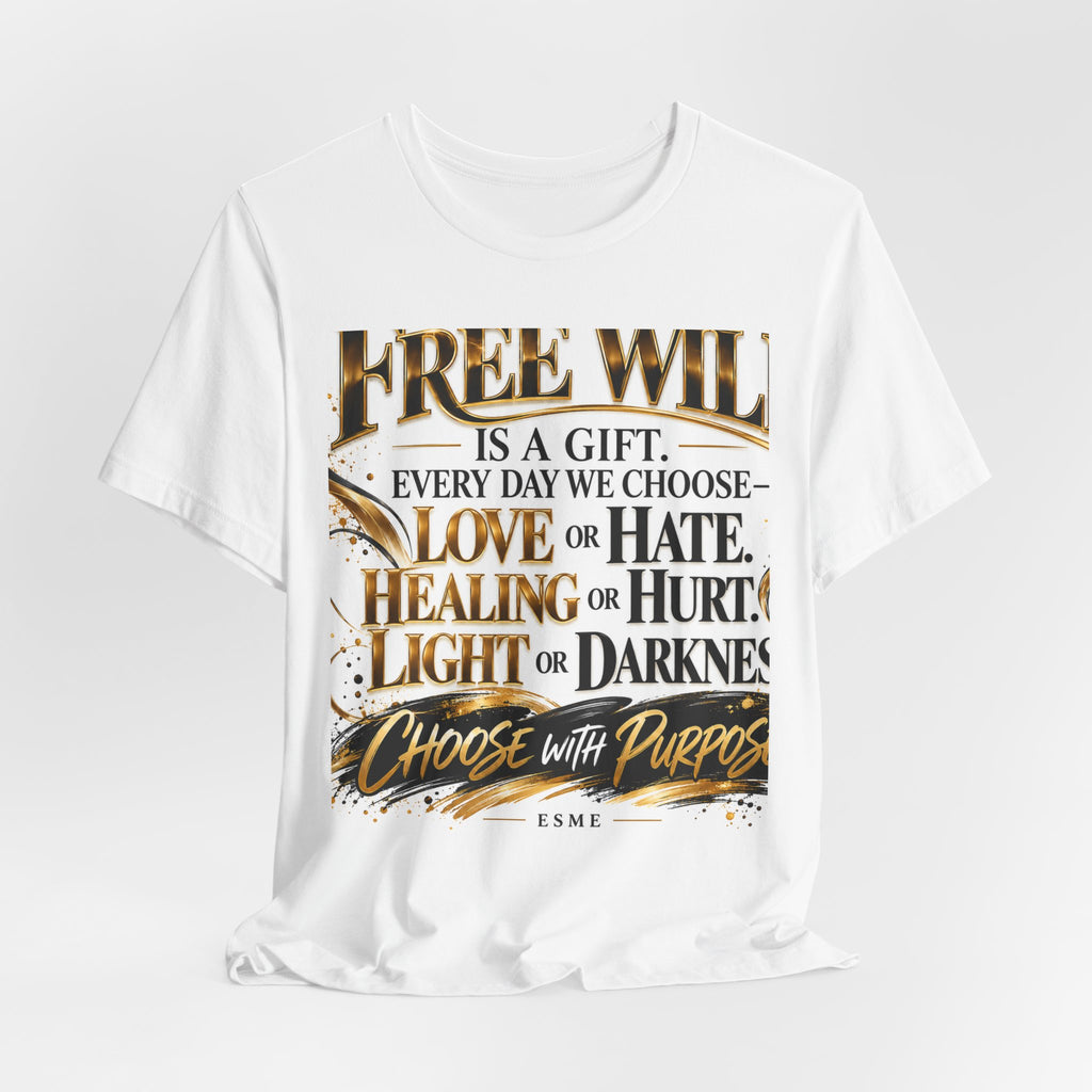 Free Will Inspirational Tee — "Choose with Purpose" Motivational Shirt