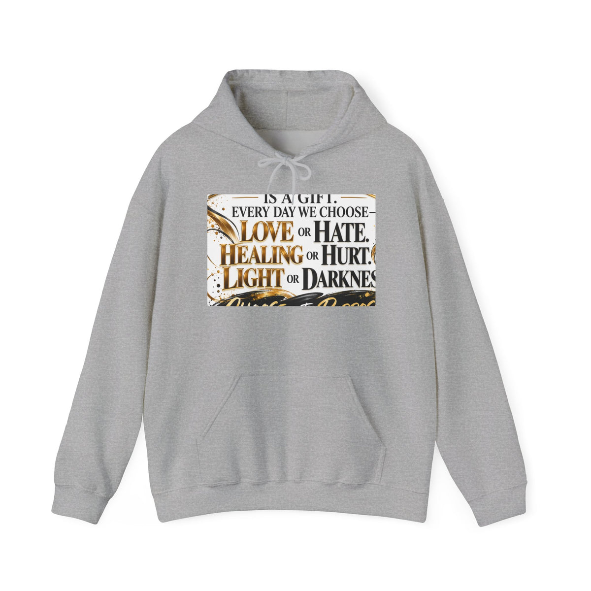 Inspirational Quote Hoodie — "Every Day We Choose: Love or Hate, Healing or Hurt, Light or Darkness"