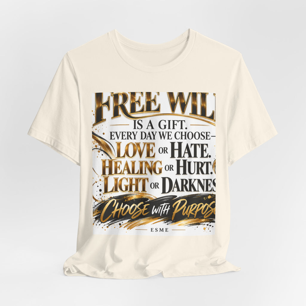 Free Will Inspirational Tee — "Choose with Purpose" Motivational Shirt