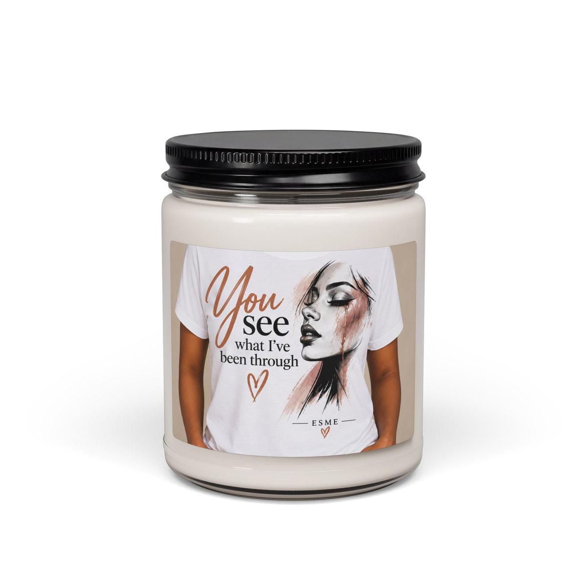Scented Soy Candle — "You See What I’ve Been Through" Inspirational Jar Candle (9 oz)