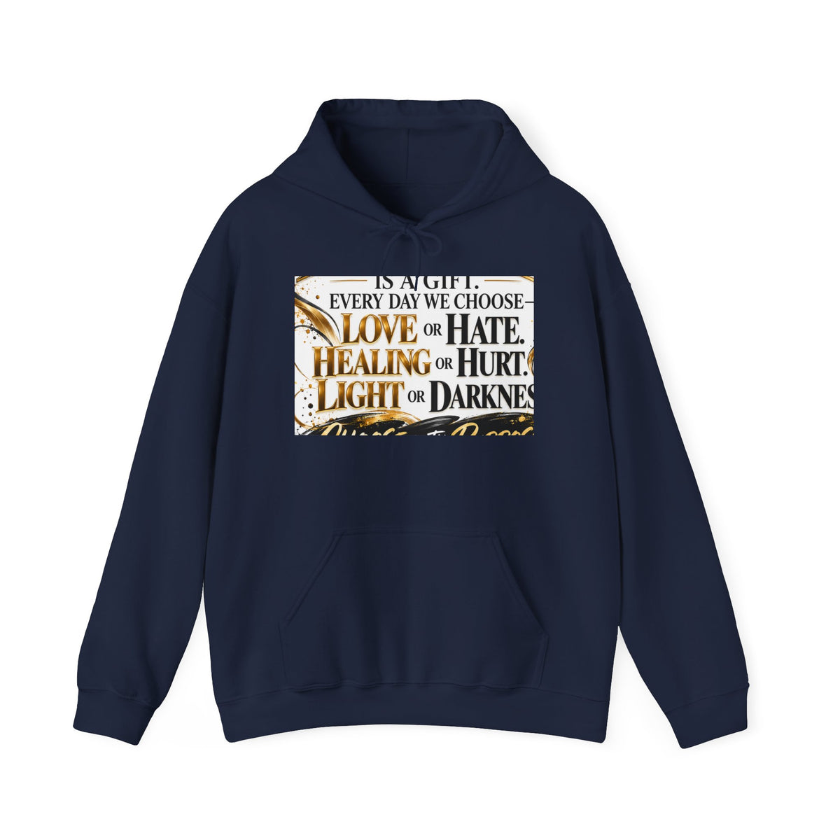 Inspirational Quote Hoodie — "Every Day We Choose: Love or Hate, Healing or Hurt, Light or Darkness"