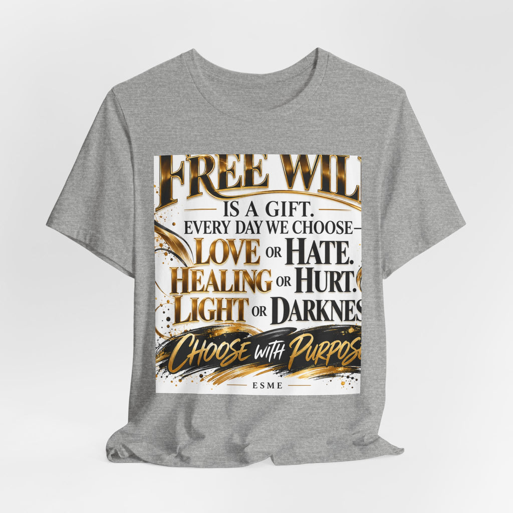 Free Will Inspirational Tee — "Choose with Purpose" Motivational Shirt
