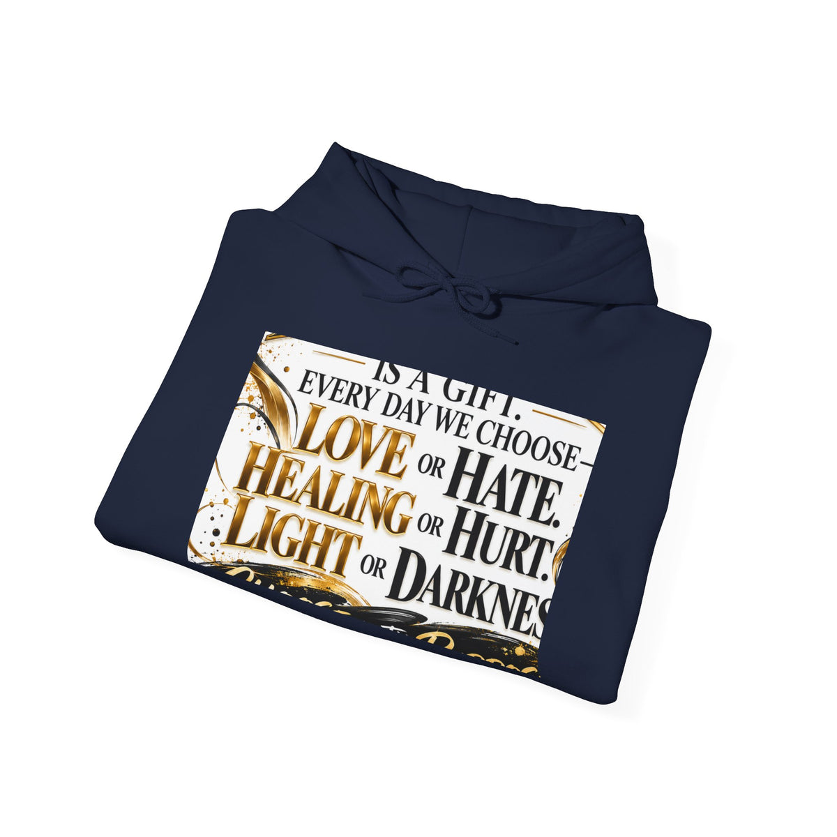 Inspirational Quote Hoodie — "Every Day We Choose: Love or Hate, Healing or Hurt, Light or Darkness"