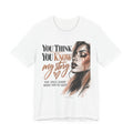 You Think You Know My Story Tee — Inspirational Graphic T-Shirt