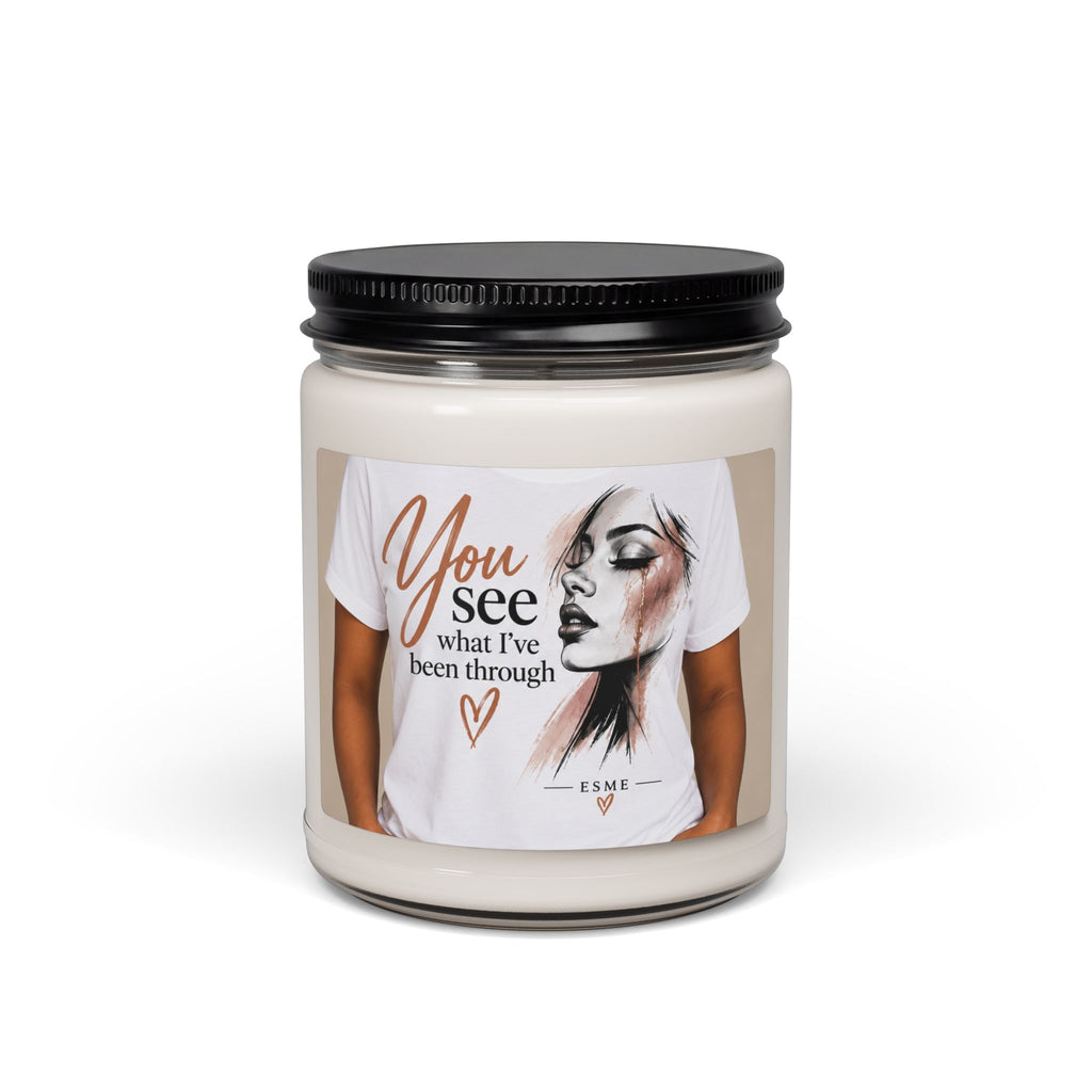 Scented Soy Candle — "You See What I’ve Been Through" Inspirational Jar Candle (9 oz)