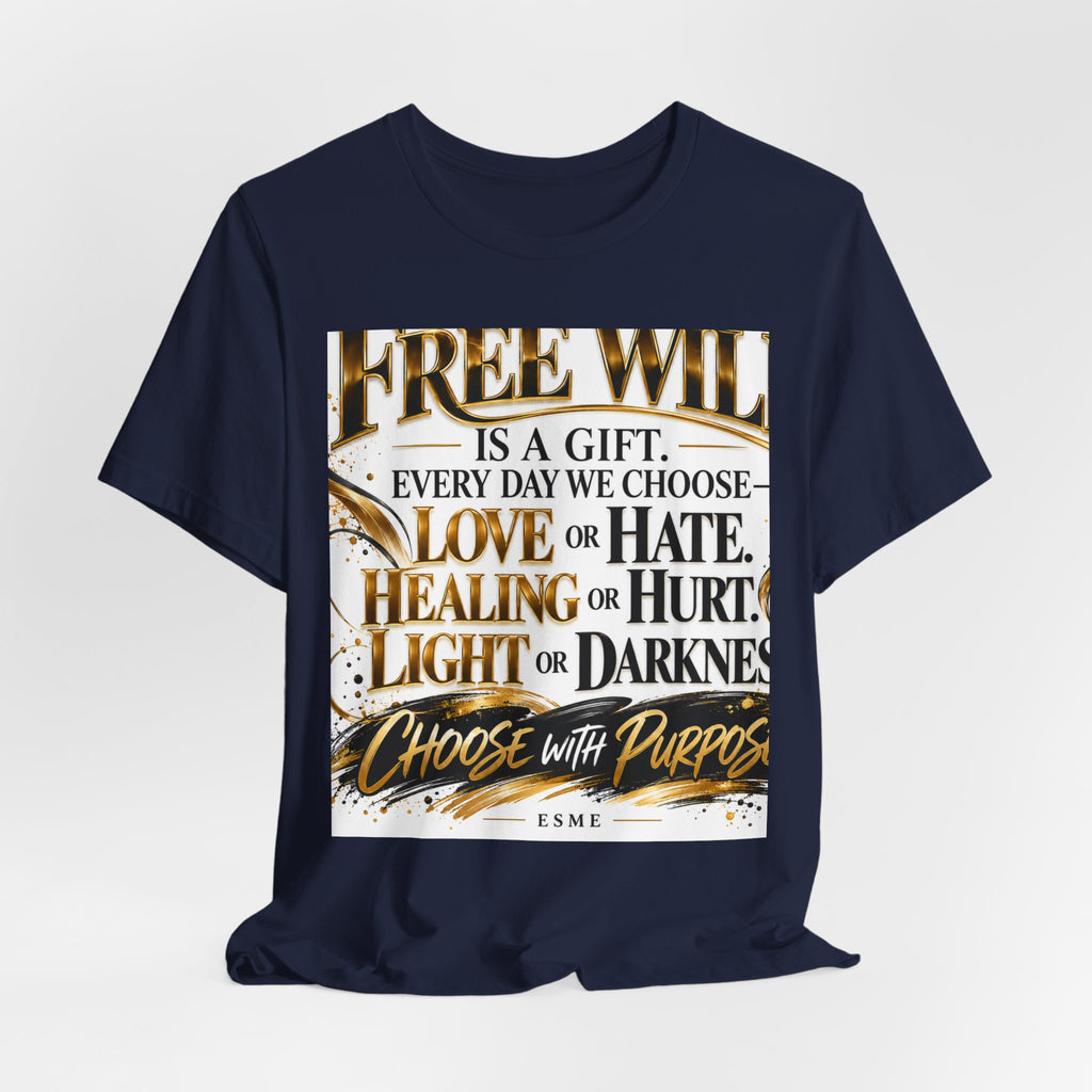 Free Will Inspirational Tee — "Choose with Purpose" Motivational Shirt